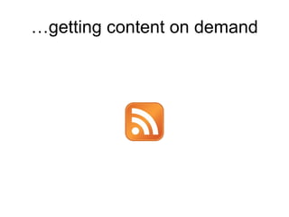 …getting content on demand 