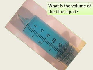 What is the volume of the blue liquid?