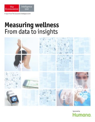 A report from The Economist Intelligence Unit 
Sponsored by 
Measuring wellness 
From data to insights 
 