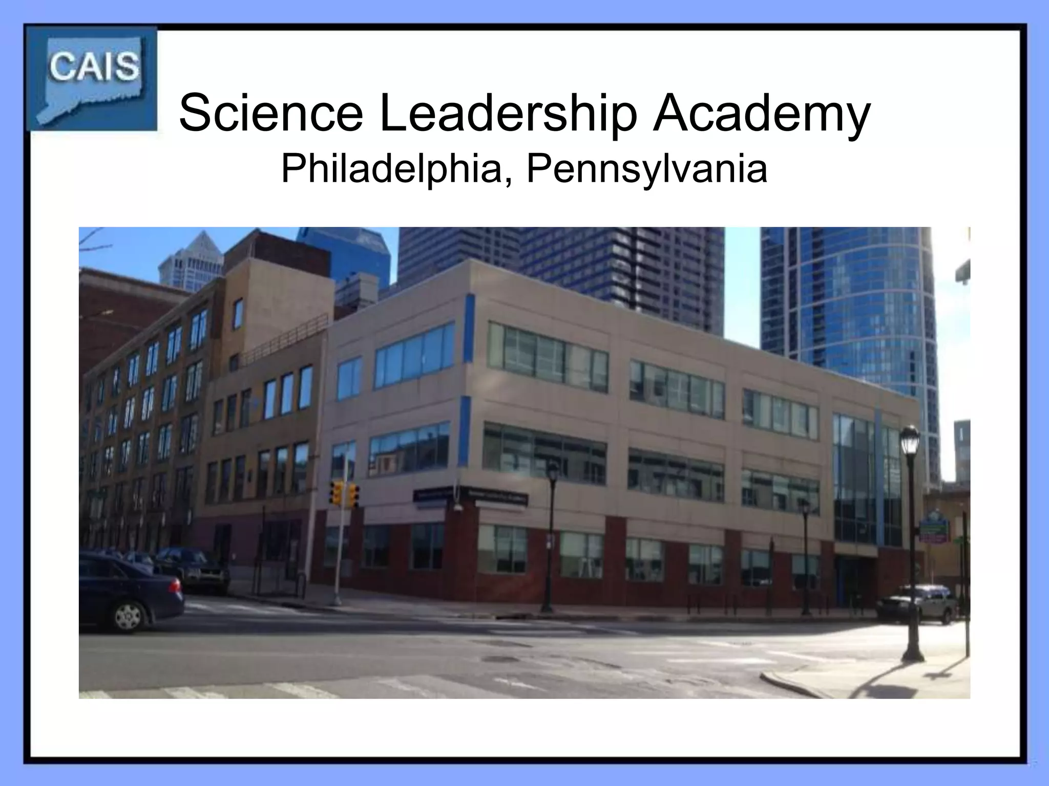 Science Leadership Academy
   Philadelphia, Pennsylvania
 