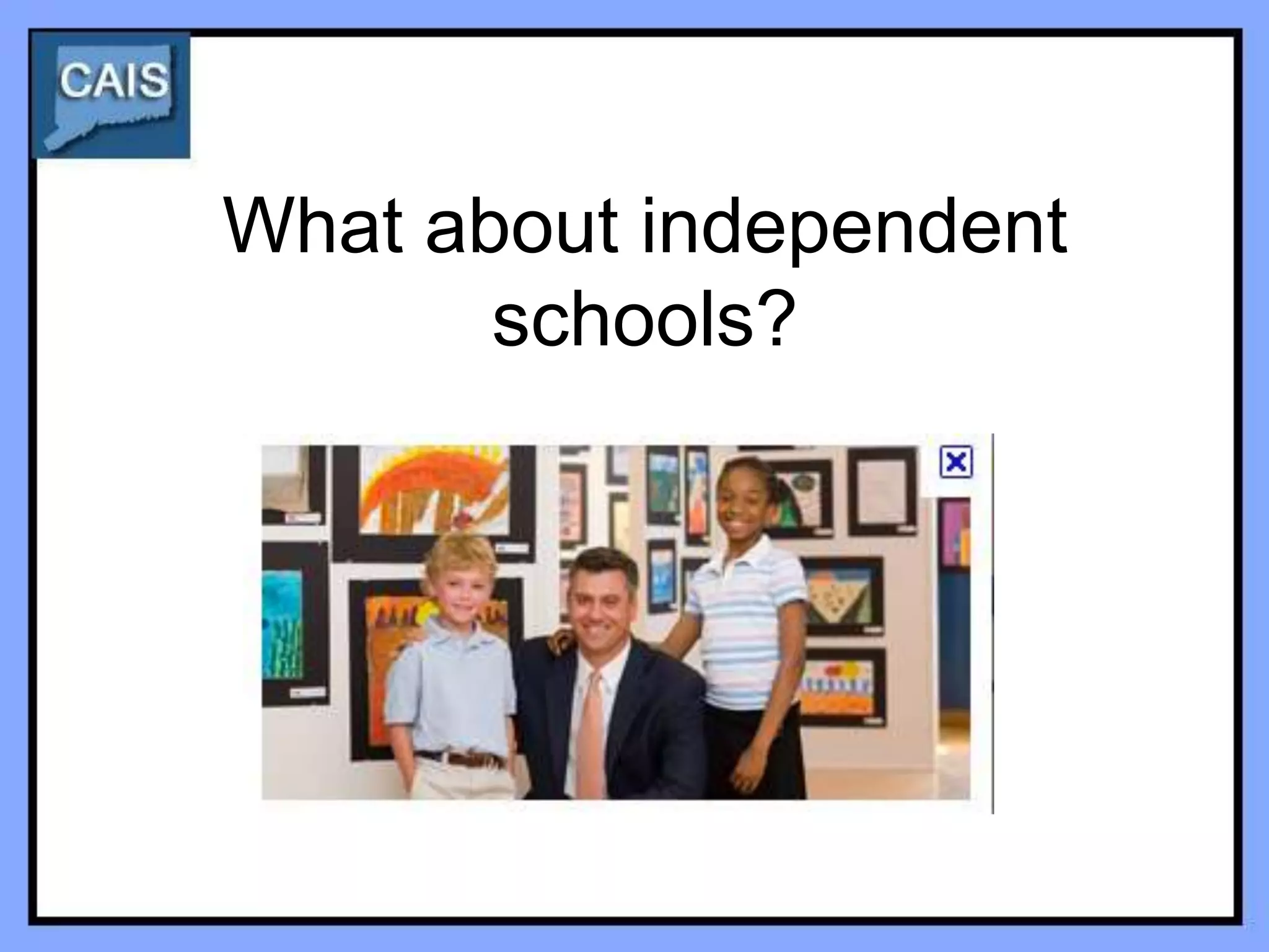 What about independent
       schools?
 