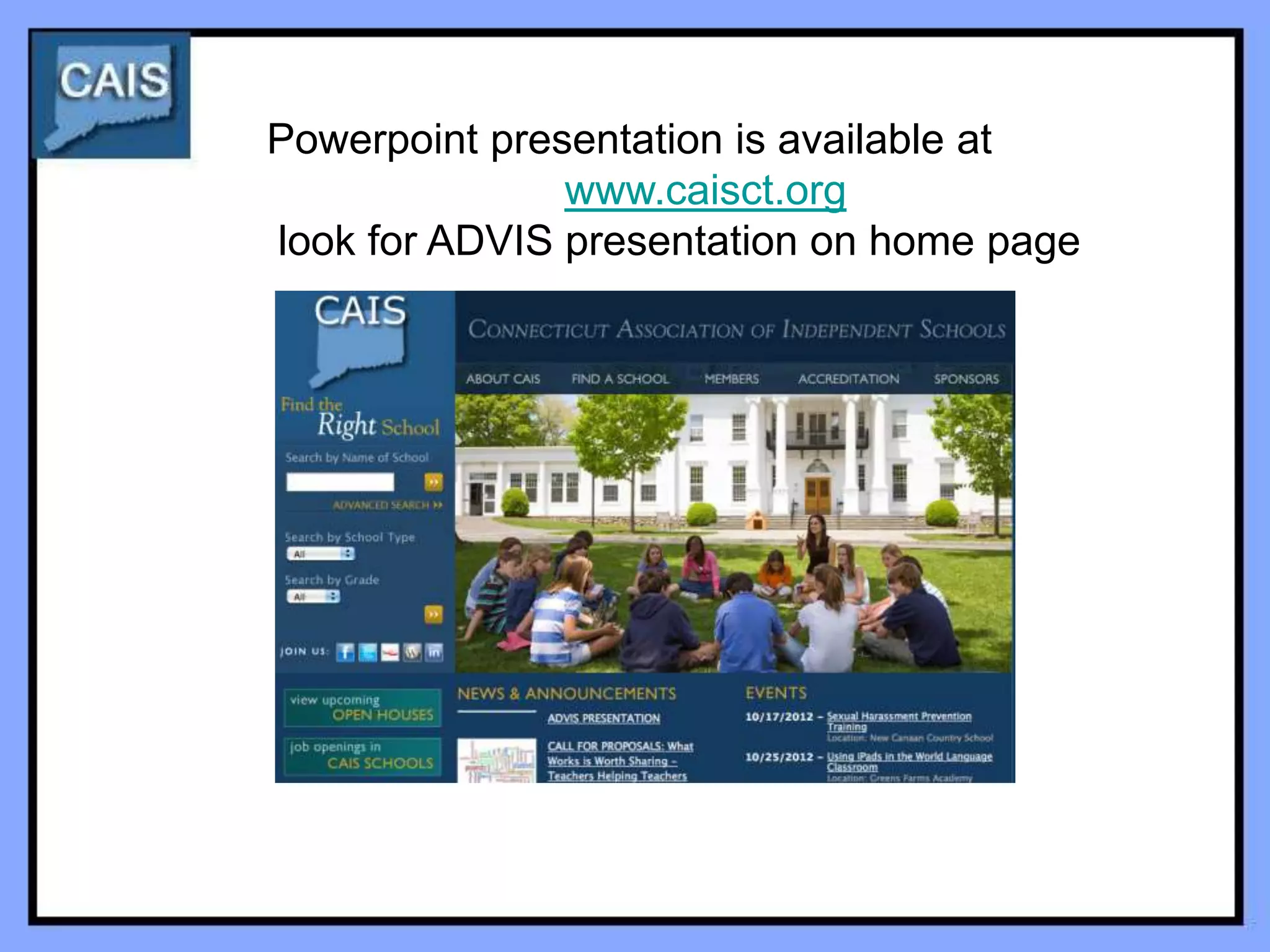 Powerpoint presentation is available at
               www.caisct.org
look for ADVIS presentation on home page
 
