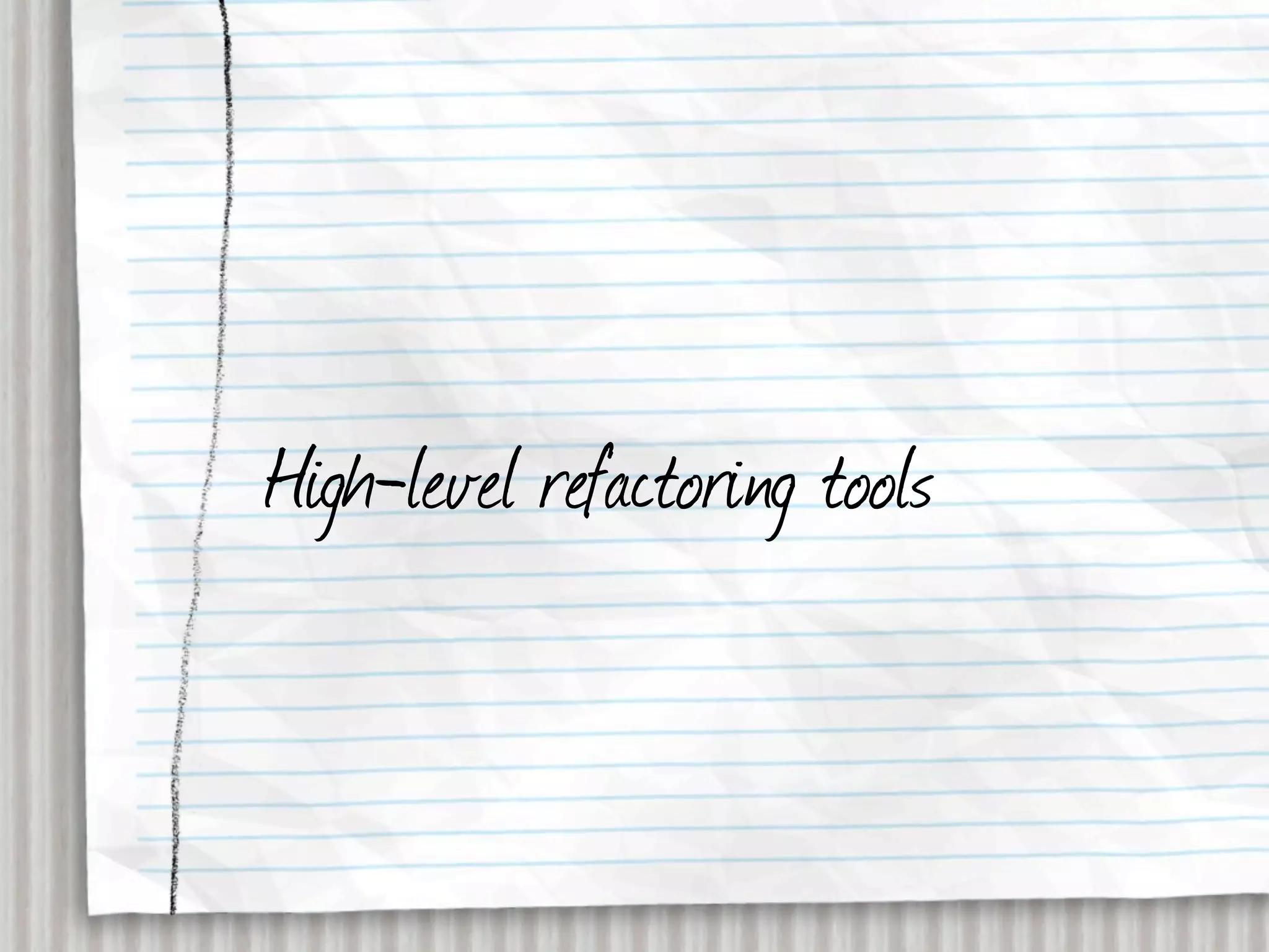 High-level refactoring tools
 