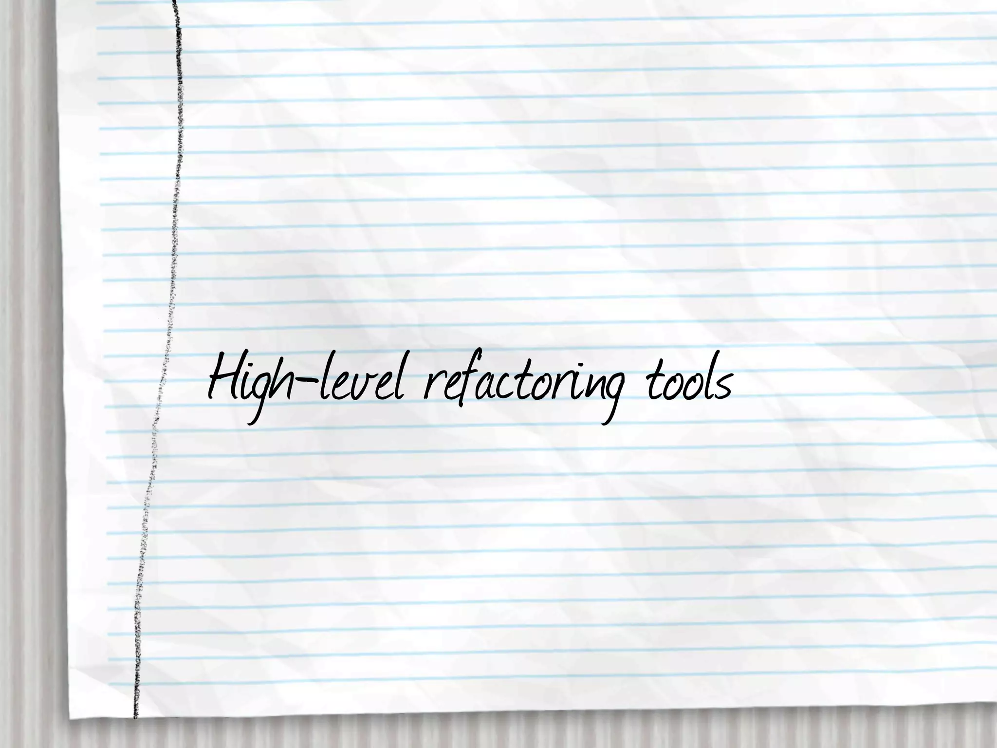High-level refactoring tools
 