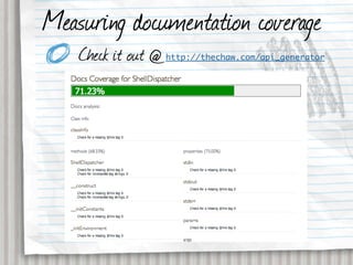 Measuring documentation coverage
    Check it out @   http://thechaw.com/api_generator
 