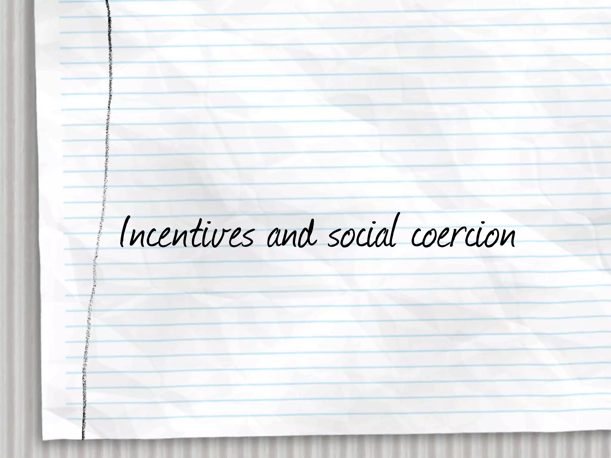 Incentives and social coercion
 