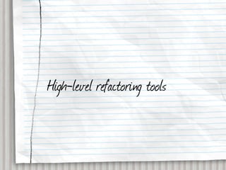 High-level refactoring tools
 