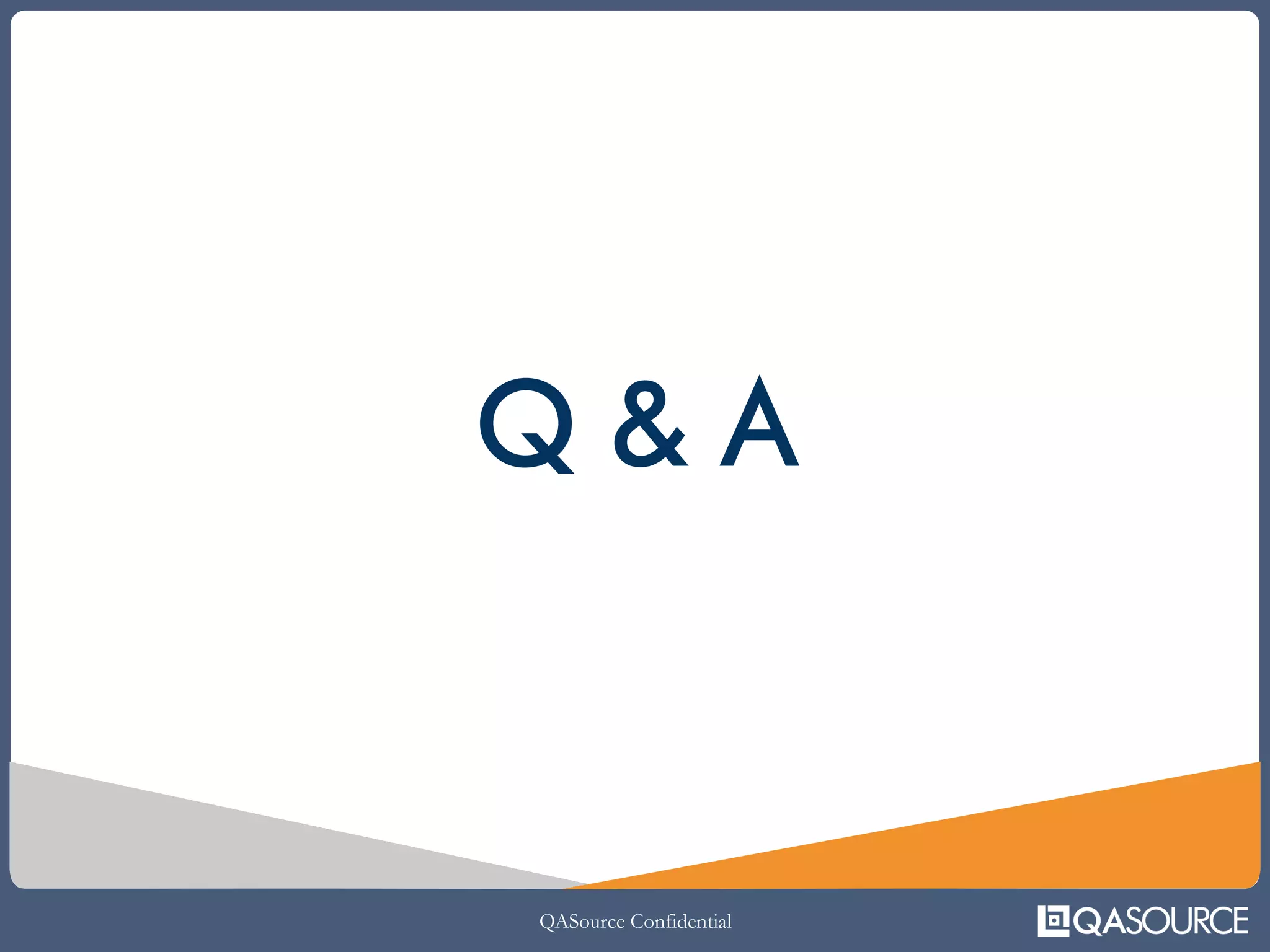 QASource Confidential
Q & A
 