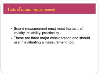 ss
 Sound measurement must meet the tests of
validity, reliability, practicality .
 These are three major consideration one should
use in evaluating a measurement tool.
Tests of sound measurement
 