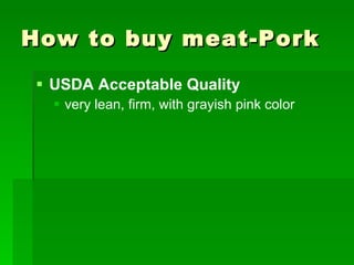 How to buy meat-Pork USDA Acceptable Quality very lean, firm, with grayish pink color 