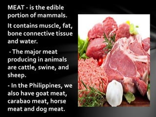 Beef & veal – meat from cattle.
 