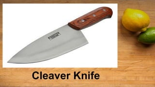 Cleaver Knife
 