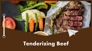Tenderizing Beef
 