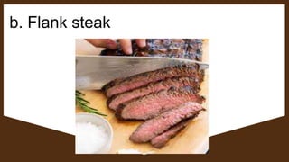 b. Flank steak
 