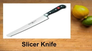 Slicer Knife
 