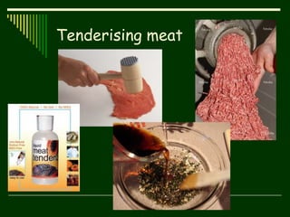 Tenderising meat
 