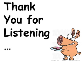 Thank
You for
Listening
…
 