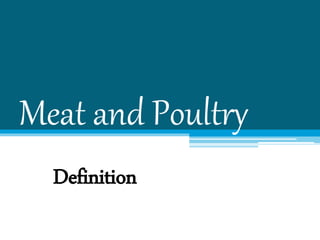 Meat and Poultry
Definition
 