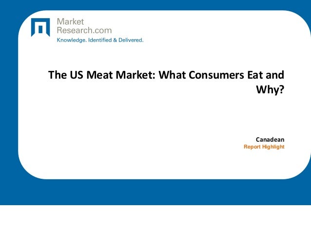 The US Meat Market: What Consumers Eat and
Why?
Canadean
Report Highlight
 