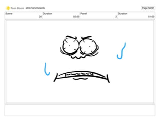 Scene
20
Duration
02:00
Panel
2
Duration
01:00
stink ﬁend boards Page 50/61
 