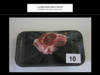 LAMB RIB RIB CHOP
COOKERY METHOD: DRY HEAT
 