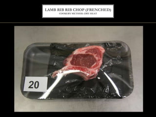 LAMB RIB RIB CHOP (FRENCHED)
COOKERY METHOD: DRY HEAT
 