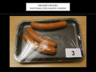 FRANKFURTERS-
NATURAL/COLLAGEN CASING
 