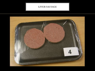 LIVER SAUSAGE
 