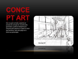 Concept ArtCon un guion armado, pasamos al proceso de concept art, durante este, guionistas y graficos trabajamos en conjunto para plasmar en papel la vision que teniamos, tanto del juego en si como sus personajes
