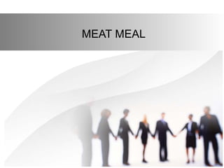 MEAT MEAL
 