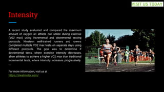 Intensity
A recent study evaluated and compared the maximum
amount of oxygen an athlete can utilize during exercise
(VO2 max) using incremental and decremental testing
protocols. Nineteen well-trained runners and rowers
completed multiple VO2 max tests on separate days using
different protocols. The goal was to determine if
decremental tests, where exercise intensity decreases,
allow athletes to achieve a higher VO2 max than traditional
incremental tests, where intensity increases progressively.
...
For more information, visit us at
https://meatmotor.com/
VISIT US TODAY
 