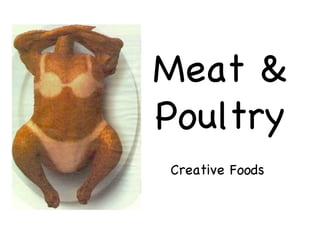 Meat &
Poultry
Creative Foods
 