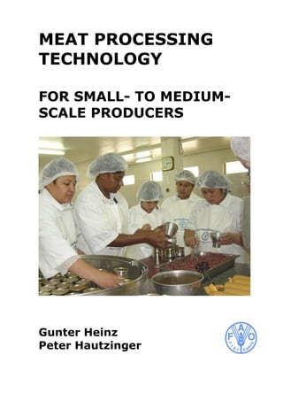 MEAT PROCESSING
TECHNOLOGY
FOR SMALL- TO MEDIUM-
SCALE PRODUCERS
Gunter Heinz
Peter Hautzinger
 