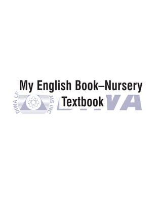 My English Book–Nursery
        Textbook
 