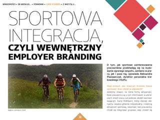 38
Sportowa
integracja,
czyli wewnętrzny
employer branding
O tym, jak sportowe zainteresowania
pracowników przekładają się...
