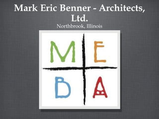 Mark Eric Benner - Architects, Ltd. ,[object Object]