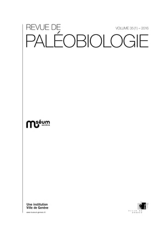 PALÉOBIOLOGIE
REVUE DE VOLUME 35 (1 ) – 2016
Une institution
Ville de Genève
www.museum-geneve.ch
 