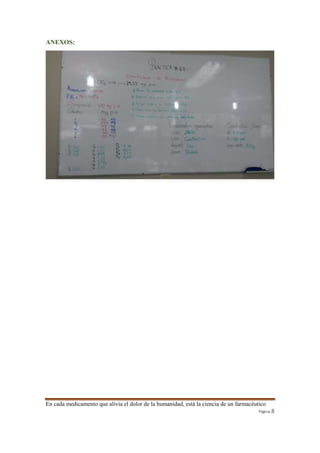 En cada medicamento que alivia el dolor de la humanidad, está la ciencia de un farmacéutico 
Página 8 
ANEXOS: 
