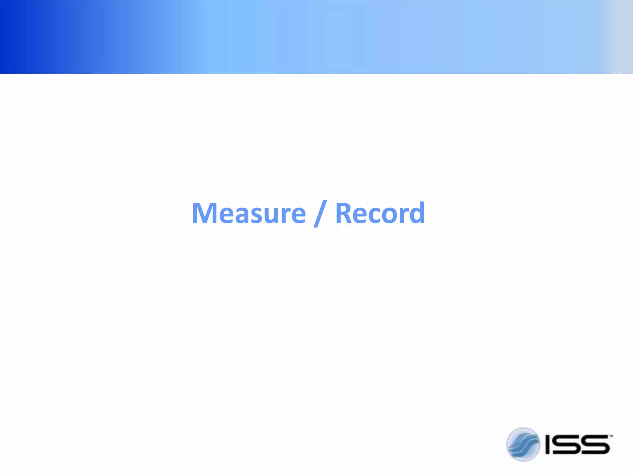 Measure / Record
 