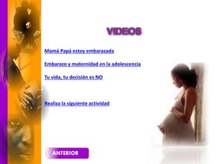 Mamá Papá estoy embarazada
Embarazo y maternidad en la adolescencia
Tu vida, tu decisión es NO
Realiza la siguiente actividad
 