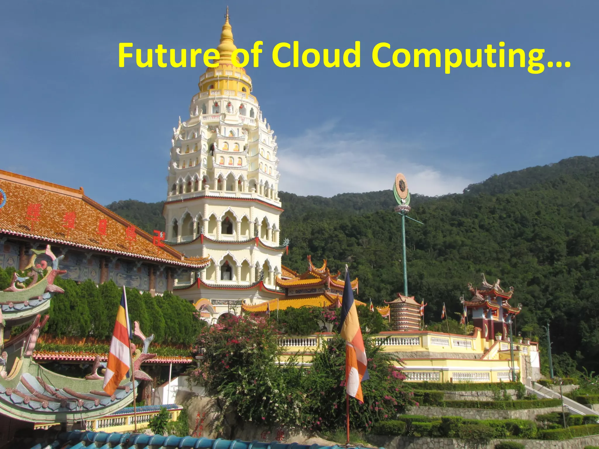 Future of Cloud Computing…
 