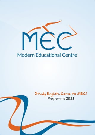 Study English, Come to MEC!

Programme 2011

 