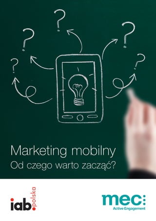 Marketing mobilny
Od czego warto zacząć?
 