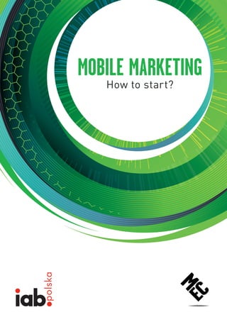MOBILE MARKETING
   How to start?
 