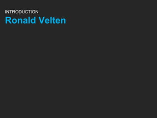 INTRODUCTION

Ronald Velten
 