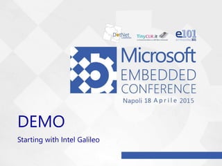 DEMO
Starting with Intel Galileo
 