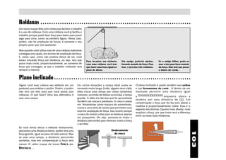 103
Roldanas
Plano inclinado ○ ○ ○ ○ ○ ○ ○ ○ ○ ○ ○ ○ ○ ○ ○ ○ ○ ○ ○ ○ ○ ○ ○ ○ ○ ○ ○ ○ ○ ○ ○ ○ ○ ○ ○ ○ ○ ○ ○ ○ ○ ○ ○ ○ ○ ○ ○ ○ ○ ○ ○ ○ ○ ○ ○ ○ ○ ○ ○ ○ ○ ○ ○ ○
Um amigo poderia ajudar,
fazendo metade da força. Para
isso, é preciso três roldanas.
Para levantar um elefante
com uma roldana você tem
que fazer uma força igual ao
peso do bicho.
Se o amigo falhar, pode-se
usar o teto para fazer metade
da força. Mas terá que puxar
o dobro de corda.
○ ○ ○ ○ ○ ○ ○ ○ ○ ○ ○ ○ ○ ○ ○ ○ ○ ○ ○ ○ ○ ○ ○ ○ ○ ○ ○ ○ ○ ○ ○ ○ ○ ○ ○ ○ ○ ○ ○ ○ ○ ○ ○ ○ ○ ○ ○ ○ ○ ○ ○ ○ ○ ○ ○ ○ ○ ○ ○ ○ ○ ○ ○ ○ ○ ○ ○ ○ ○ ○
Agora você quer colocar seu elefante em um
pedestal para enfeitar o jardim. Porém, o jardim
não tem um teto para que você possa usar
roldanas. O que fazer? Uma boa alternativa é
usar uma rampa:
Se você tentar elevar o elefante diretamente,
percorrerá uma distância menor, porém terá uma
força grande, igual ao peso do belo animal. Mas
se usar uma rampa, a distância percorrida
aumenta, mas em compensação a força será
menor. O velho truque de trocar FORÇA por
DISTÂNCIA ...
Em certas situações a rampa ideal acaba se
tornando muito longa. Então, alguém teve a feliz
idéia trocar essa rampa por várias rampinhas
menores, ou então de dobrar ou enrolar a rampa
grande. A idéia era tão boa que foi aproveitada
também nas roscas e parafusos. A rosca é usada
em ferramentas como macaco de automóveis,
morsa e uma série de outros que permitem uma
enorme ampliação de força. Isso ocorre porque
a rosca dá muitas voltas para se deslocar apenas
um pouquinho. Ou seja, aumenta-se muito a
distância percorrida para diminuir muito a força
a ser feita
O plano inclinado é usado também nas cunhas
e nas ferramentas de corte. A lâmina de um
machado percorre uma distância igual
a enquanto afasta a
madeira por uma distância de . Em
compensação a força que ela faz para afastar a
madeira é proporcionalmente maior. Essa é o
segredo das lâminas. Quanto mais afiadas, mais
ampliam a força, por que maior será a diferença
entre as essas duas distâncias.
MADEIRA
Deslocamento
da rosca
Um outro truque feito com rodas para facilitar o trabalho
é o uso de roldanas. Com uma roldana você já facilita o
trabalho porque pode fazer força para baixo para puxar
algo para cima, como na primeira figura. Nesta caso,
porém, não há ampliação de forças: é somente o seu
próprio peso que está ajudando.
Mas quando você utiliza mais de uma roldana realmente
consegue uma ajuda, em termos de ampliação de força.
E, nesse caso, como não poderia deixar de ser, você
estará trocando força por distância, ou seja, terá que
puxar mais corda, proporcionalmente, ao aumento de
força que conseguir, já que o trabalho realizado será
sempre o mesmo.
 