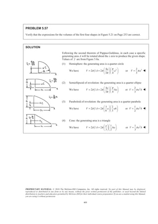PROPRIETARY MATERIAL. © 2010 The McGraw-Hill Companies, Inc. All rights reserved. No part of this Manual may be displayed,
reproduced or distributed in any form or by any means, without the prior written permission of the publisher, or used beyond the limited
distribution to teachers and educators permitted by McGraw-Hill for their individual course preparation. If you are a student using this Manual,
you are using it without permission.
598
PROBLEM 5.47* (Continued)
Use integration by parts with
3/2
4 9
2
(4 9 )
27
u x dv a x dx
du dx v a x
= = +
= = +
Then 3/2 3/2
0
0
3/2
2 5/2
0
2
3/2 5/2
2
1 2 2
(4 9 ) (4 9 )
27 272
(13) 1 2
(4 9 )
27 4527
2
(13) [(13) 32]
27 45
0.78566
a
a
EL
a
x dL x a x a x dx
a
a a x
a
a
a
­ ½° °ª º
= × + − +® ¾« »
¬ ¼° °¯ ¿
ª º
= − +« »
¬ ¼
­ ½
= − −® ¾
¯ ¿
=
³ ³
2
: (1.43971 ) 0.78566ELxL x dL x a a= =³ or 0.546x a= W
 