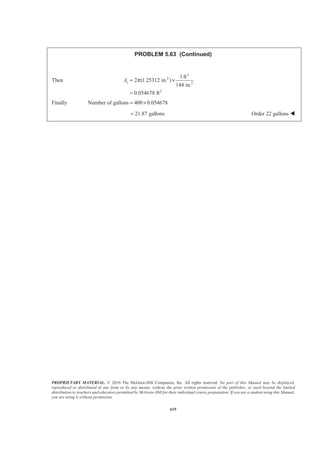 PROPRIETARY MATERIAL. © 2010 The McGraw-Hill Companies, Inc. All rights reserved. No part of this Manual may be displayed,
reproduced or distributed in any form or by any means, without the prior written permission of the publisher, or used beyond the limited
distribution to teachers and educators permitted by McGraw-Hill for their individual course preparation. If you are a student using this Manual,
you are using it without permission.
606
PROBLEM 5.52
Determine the volume and the surface area of the solid obtained
by rotating the area of Problem 5.1 about (a) the line x = 240 mm,
(b) the y axis.
PROBLEM 5.1 Locate the centroid of the plane area shown.
SOLUTION
From the solution to Problem 5.1 we have
3 2
6 3
6 3
15.3 10 mm
2.6865 10 mm
1.4445 10 mm
A
xA
yA
= ×
Σ = ×
Σ = ×
Applying the theorems of Pappus-Guldinus we have
(a) Rotation about the line 240 mmx =
3 6
Volume 2 (240 )
2 (240 )
2 [240(15.3 10 ) 2.6865 10 ]
x A
A xA
π
π
π
= −
= − Σ
= × − × 6 3
Volume 6.19 10 mm= × W
line line
1 1 3 3 4 4 5 5 6 6
Area 2 2 ( )
2 ( )
X L x L
x L x L x L x L x L
π π
π
= = Σ
= + + + +
Where 1 6, ,x x! are measured with respect to line 240 mm.x =
Area 2 [(120)(240) (15)(30) (30)(270)
(135)(210) (240)(30)]
π= + +
+ + 3 2
Area 458 10 mm= × W
(b) Rotation about the y axis
area
6 3
Volume 2 2 ( )
2 (2.6865 10 mm )
X A xAπ π
π
= = Σ
= × 6 3
Volume 16.88 10 mm= × W
line line
1 1 2 2 3 3 4 4 5 5
Area 2 2 ( )
2 ( )
2 [(120)(240) (240)(300)
(225)(30) (210)(270) (105)(210)]
X L x L
x L x L x L x L x L
π π
π
π
= = Σ
= + + + +
= +
+ + + 6 2
Area 1.171 10 mm= × W
 