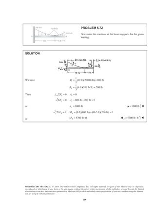 PROPRIETARY MATERIAL. © 2010 The McGraw-Hill Companies, Inc. All rights reserved. No part of this Manual may be displayed,
reproduced or distributed in any form or by any means, without the prior written permission of the publisher, or used beyond the limited
distribution to teachers and educators permitted by McGraw-Hill for their individual course preparation. If you are a student using this Manual,
you are using it without permission.
616
PROBLEM 5.62
The escutcheon (a decorative plate placed on a pipe where the
pipe exits from a wall) shown is cast from brass. Knowing that
the density of brass is 8470 kg/m3
, determine the mass of the
escutcheon.
SOLUTION
The mass of the escutcheon is given by (density) ,m V= where V is the volume. V can be generated by
rotating the area A about the x-axis.
From the figure: 2 2
1
2
75 12.5 73.9510 m
37.5
76.8864 mm
tan 26
L
L
= − =
= =
°
2 1
1
2.9324 mm
12.5
sin 9.5941
75
26 9.5941
8.2030 0.143168 rad
2
a L L
φ
α
−
= − =
= = °
° − °
= = ° =
Area A can be obtained by combining the following four areas:
Applying the second theorem of Pappus-Guldinus and using Figure 5.8a, we have
2 2V yA yAπ π= = Σ
Seg. 2
, mmA , mmy 3
, mmAy
1
1
(76.886)(37.5) 1441.61
2
=
1
(37.5) 12.5
3
= 18020.1
2 2
(75) 805.32α− = −
2(75)sin
sin( ) 15.2303
3
α
α φ
α
+ = 12265.3−
3
1
(73.951)(12.5) 462.19
2
− = −
1
(12.5) 4.1667
3
= 1925.81−
4 (2.9354)(12.5) 36.693− = −
1
(12.5) 6.25
2
= 229.33−
Σ 3599.7
 